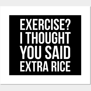 Exercise? I Thought You Said Extra Rice Posters and Art